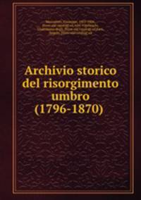Archivio storico del risorgimento umbro (1796-1870)