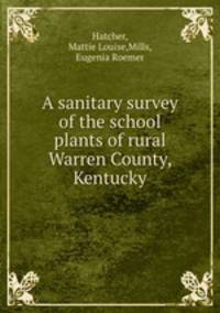 A sanitary survey of the school plants of rural Warren County, Kentucky