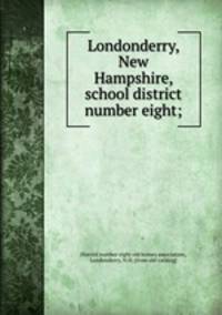 Londonderry, New Hampshire, school district number eight;