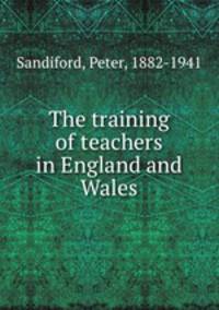 The training of teachers in England and Wales