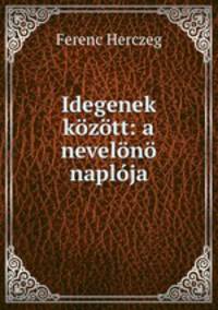 Idegenek kozott: a nevelono naploja