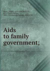 Aids to family government;