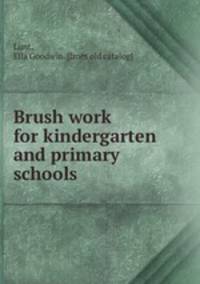 Brush work for kindergarten and primary schools