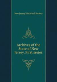 Archives of the State of New Jersey. First series