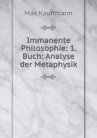 Immanente Philosophie: 1. Buch: Analyse der Metaphysik