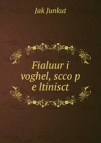 Fialuur i voghel, scco?p e ltinisct
