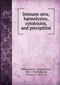 Immune sera; h?molysins, cytotoxins, and precipitins