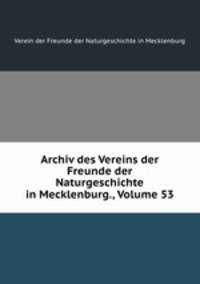 Archiv des Vereins der Freunde der Naturgeschichte in Mecklenburg., Volume 53