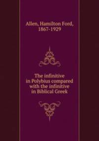 The infinitive in Polybius compared with the infinitive in Biblical Greek