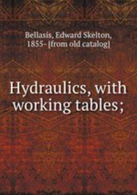 Hydraulics, with working tables;