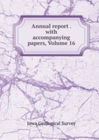 Annual report . with accompanying papers, Volume 16