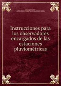 Instrucciones para los observadores encargados de las estaciones pluviometricas