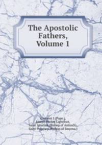 The Apostolic Fathers, Volume 1