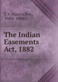 The Indian Easements Act, 1882