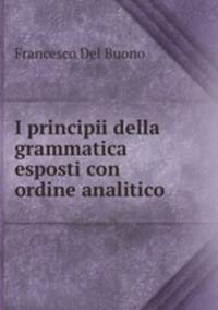 I principii della grammatica esposti con ordine analitico