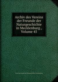 Archiv des Vereins der Freunde der Naturgeschichte in Mecklenburg., Volume 45