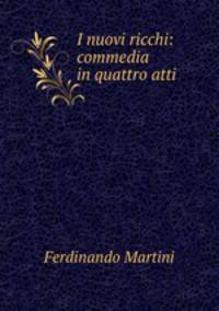 I nuovi ricchi: commedia in quattro atti