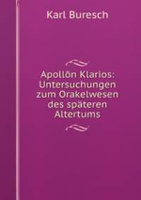 Apollon Klarios: Untersuchungen zum Orakelwesen des spateren Altertums