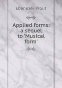 Applied forms: a sequel to ?Musical form?