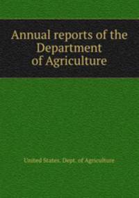Annual reports of the Department of Agriculture