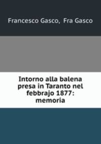 Intorno alla balena presa in Taranto nel febbrajo 1877: memoria