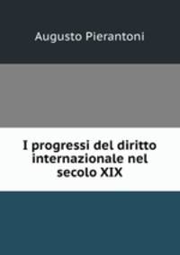 I progressi del diritto internazionale nel secolo XIX.