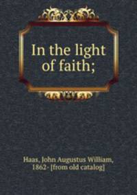 In the light of faith;