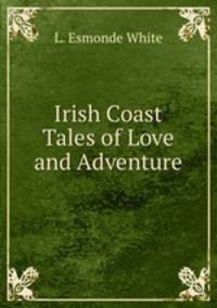 Irish Coast Tales of Love and Adventure