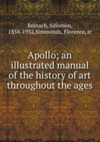 Apollo; an illustrated manual of the history of art throughout the ages