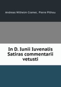 In D. Iunii Iuvenalis Satiras commentarii vetusti