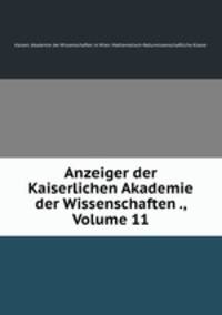 Anzeiger der Kaiserlichen Akademie der Wissenschaften ., Volume 11