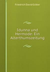 Idunna und Hermode: Ein Alterthumszeitung