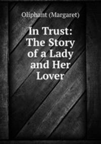 In Trust: The Story of a Lady and Her Lover