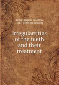 Irregulartities of the teeth and their treatment