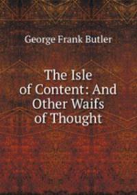The Isle of Content: And Other Waifs of Thought