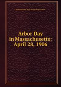 Arbor Day in Massachusetts: April 28, 1906