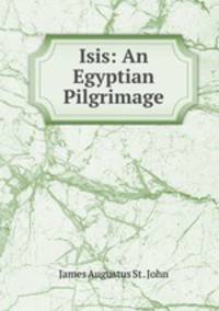 Isis: An Egyptian Pilgrimage