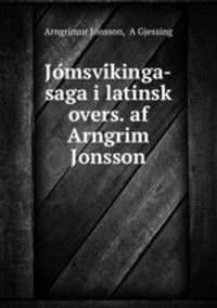 Jo?msvi?kinga-saga i latinsk overs. af Arngrim Jonsson