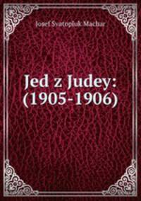 Jed z Judey: (1905-1906)