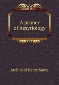 A primer of Assyriology
