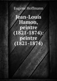 Jean-Louis Hamon, peintre (1821-1874): peintre (1821-1874)
