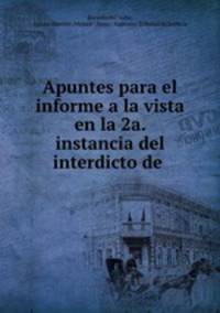 Apuntes para el informe a la vista en la 2a. instancia del interdicto de .