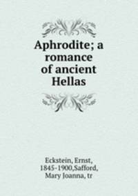 Aphrodite; a romance of ancient Hellas