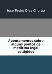 Apontamentos sobre alguns pontos de medicina legal colligidos