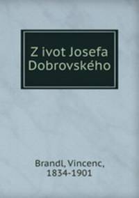 Z?ivot Josefa Dobrovske?ho