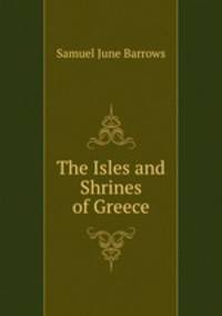 The Isles and Shrines of Greece