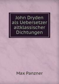 John Dryden als Uebersetzer altklassischer Dichtungen