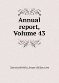 Annual report, Volume 43