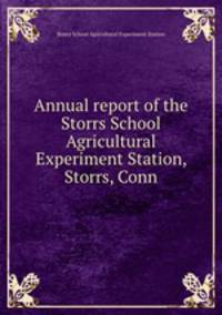 Annual report of the Storrs School Agricultural Experiment Station, Storrs, Conn
