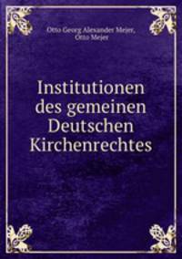 Institutionen des gemeinen Deutschen Kirchenrechtes